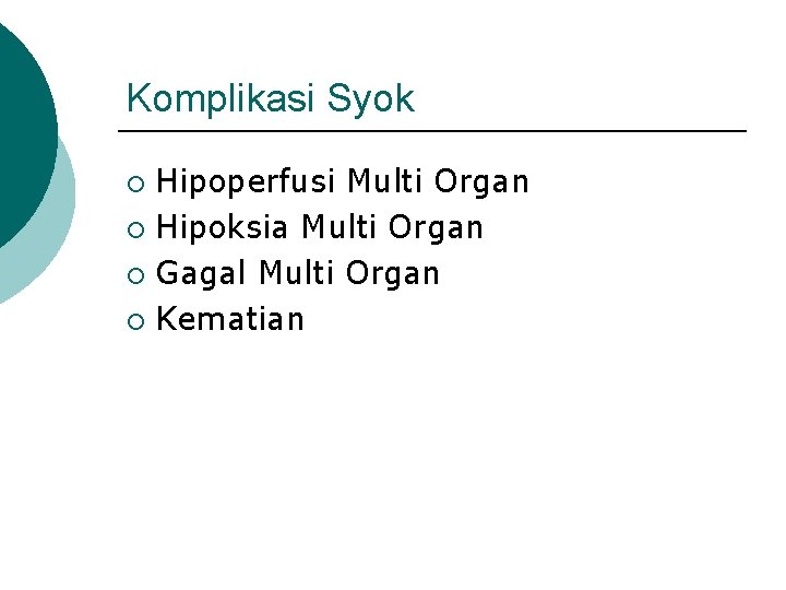 Komplikasi Syok Hipoperfusi Multi Organ ¡ Hipoksia Multi Organ ¡ Gagal Multi Organ ¡