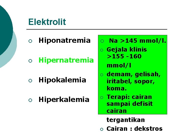 Elektrolit ¡ Hiponatremia ¡ ¡ ¡ Hipernatremia ¡ Hipokalemia ¡ Hiperkalemia Na >145 mmol/l.