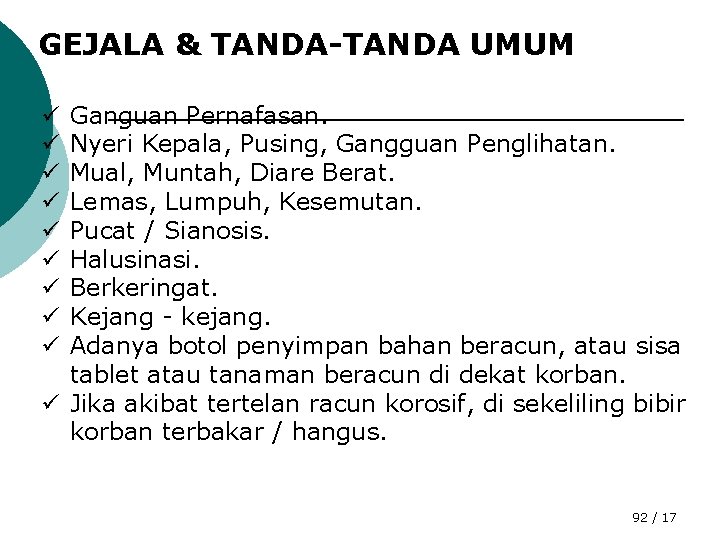 GEJALA & TANDA-TANDA UMUM Ganguan Pernafasan. Nyeri Kepala, Pusing, Gangguan Penglihatan. Mual, Muntah, Diare