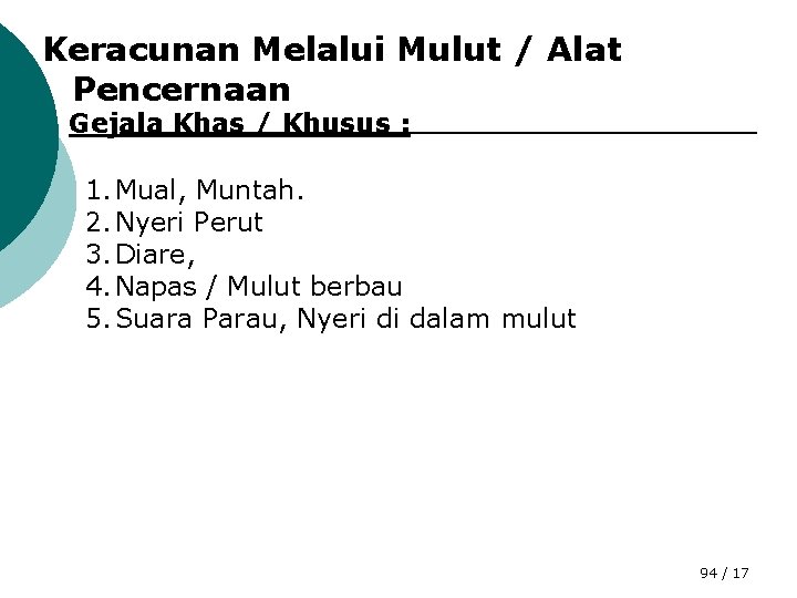 Keracunan Melalui Mulut / Alat Pencernaan Gejala Khas / Khusus : 1. Mual, Muntah.