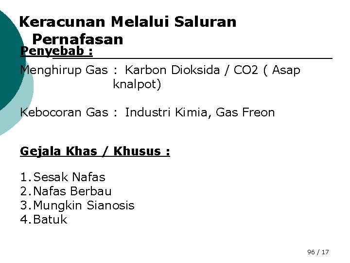 Keracunan Melalui Saluran Pernafasan Penyebab : Menghirup Gas : Karbon Dioksida / CO 2