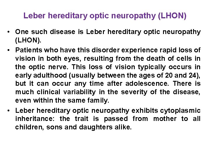 Leber hereditary optic neuropathy (LHON) • One such disease is Leber hereditary optic neuropathy