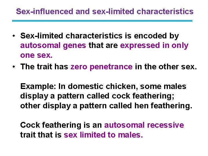 Sex-influenced and sex-limited characteristics • Sex-limited characteristics is encoded by autosomal genes that are