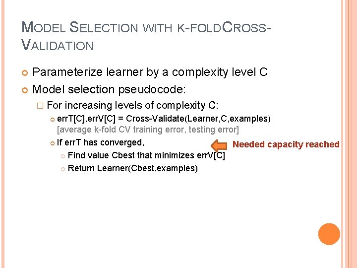 MODEL SELECTION WITH K-FOLD CROSSVALIDATION Parameterize learner by a complexity level C Model selection