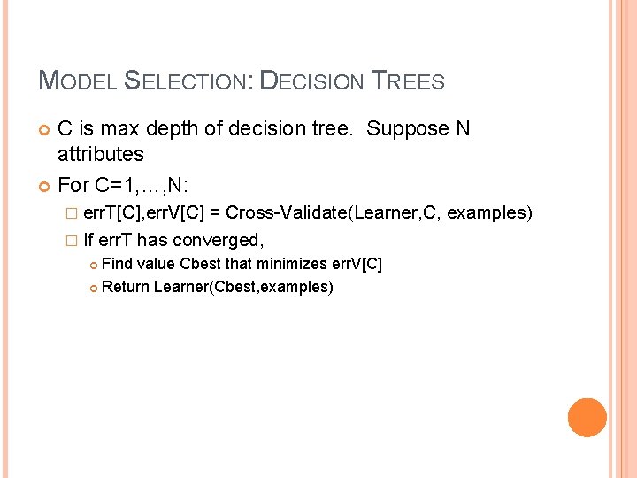 MODEL SELECTION: DECISION TREES C is max depth of decision tree. Suppose N attributes
