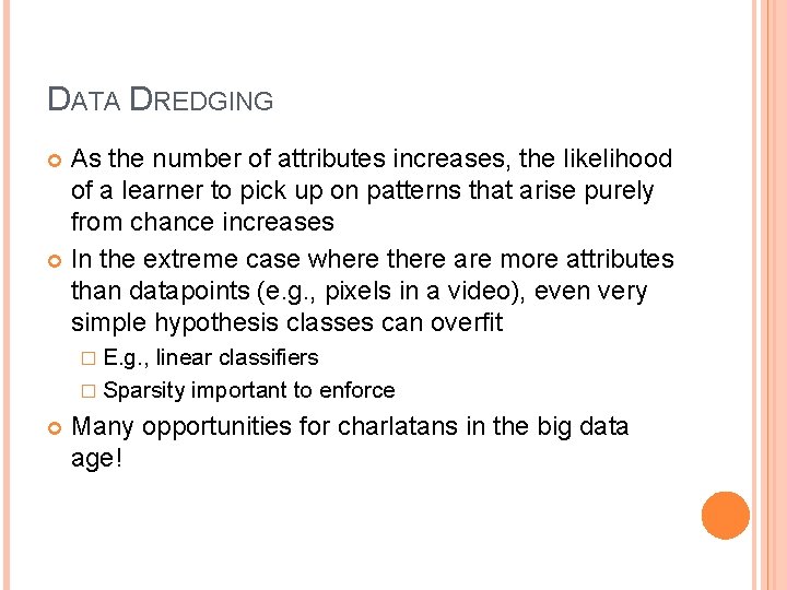 DATA DREDGING As the number of attributes increases, the likelihood of a learner to