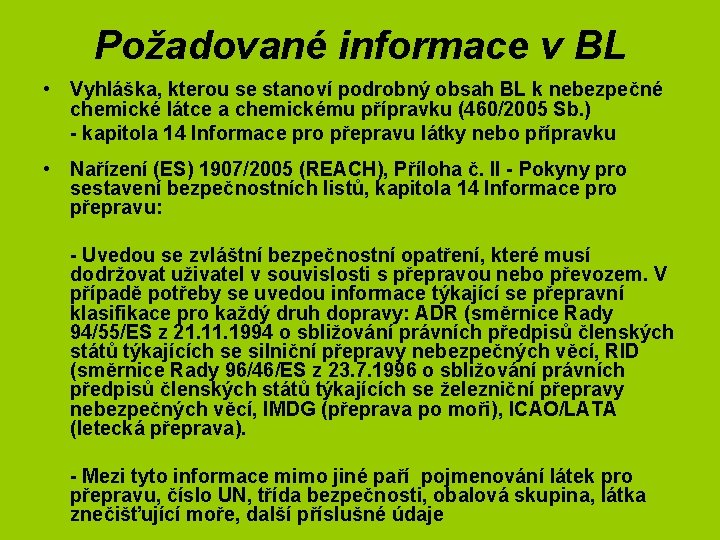 Požadované informace v BL • Vyhláška, kterou se stanoví podrobný obsah BL k nebezpečné