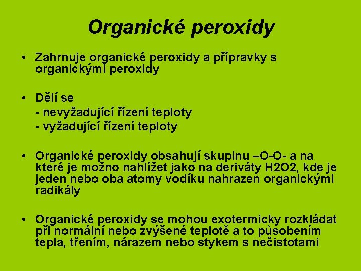 Organické peroxidy • Zahrnuje organické peroxidy a přípravky s organickými peroxidy • Dělí se