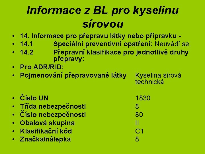 Informace z BL pro kyselinu sírovou • 14. Informace pro přepravu látky nebo přípravku