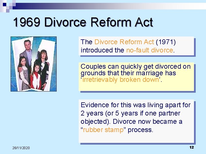 1969 Divorce Reform Act The Divorce Reform Act (1971) introduced the no-fault divorce. Couples