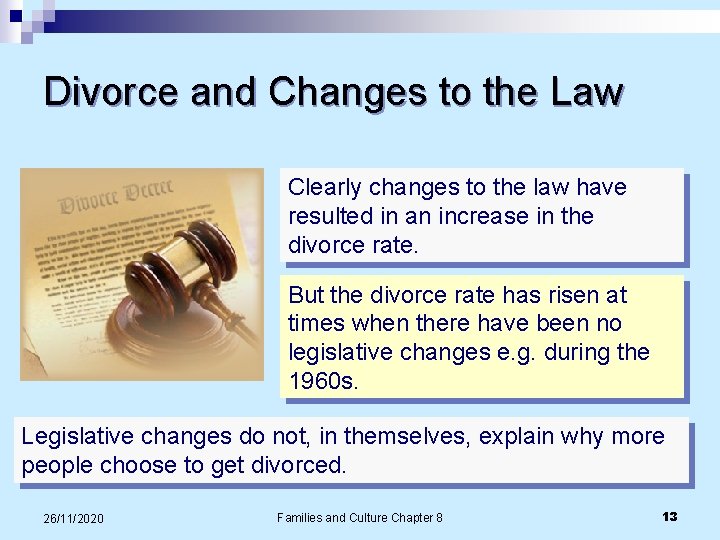 Divorce and Changes to the Law Clearly changes to the law have resulted in