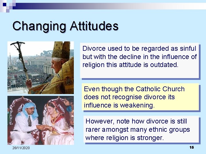 Changing Attitudes Divorce used to be regarded as sinful but with the decline in