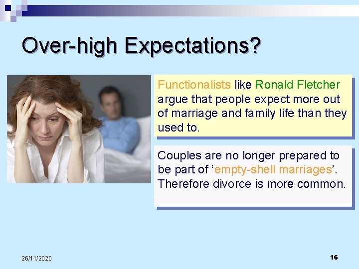 Over-high Expectations? Functionalists like Ronald Fletcher argue that people expect more out of marriage