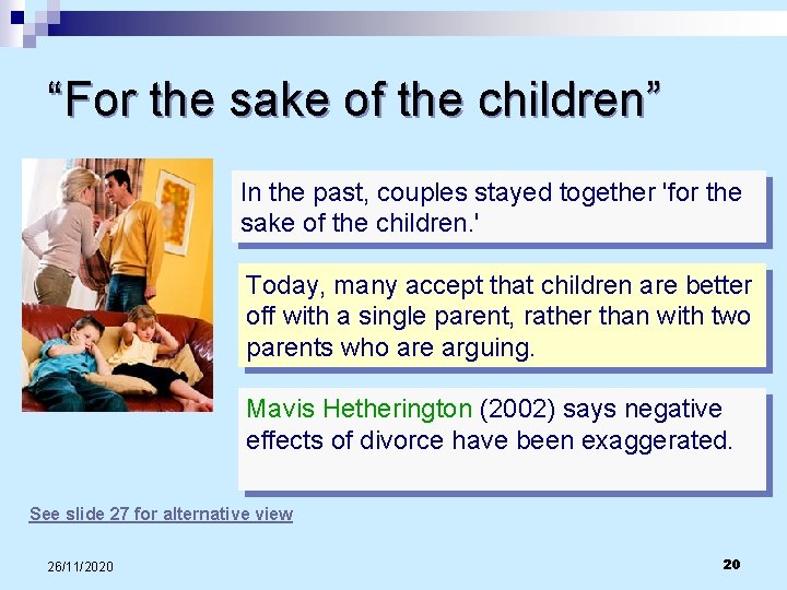 “For the sake of the children” In the past, couples stayed together 'for the