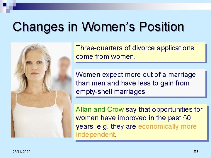 Changes in Women’s Position Three-quarters of divorce applications come from women. Women expect more