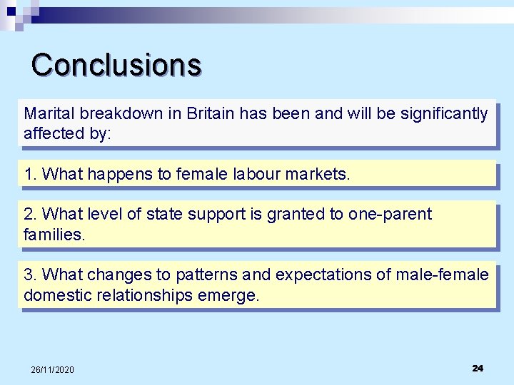 Conclusions Marital breakdown in Britain has been and will be significantly affected by: 1.