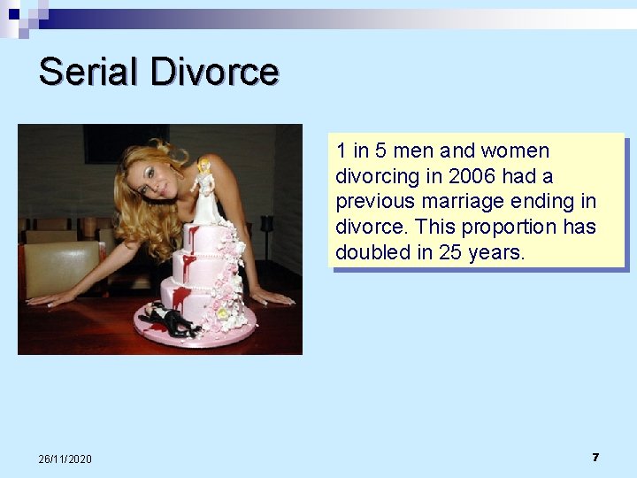 Serial Divorce 1 in 5 men and women divorcing in 2006 had a previous
