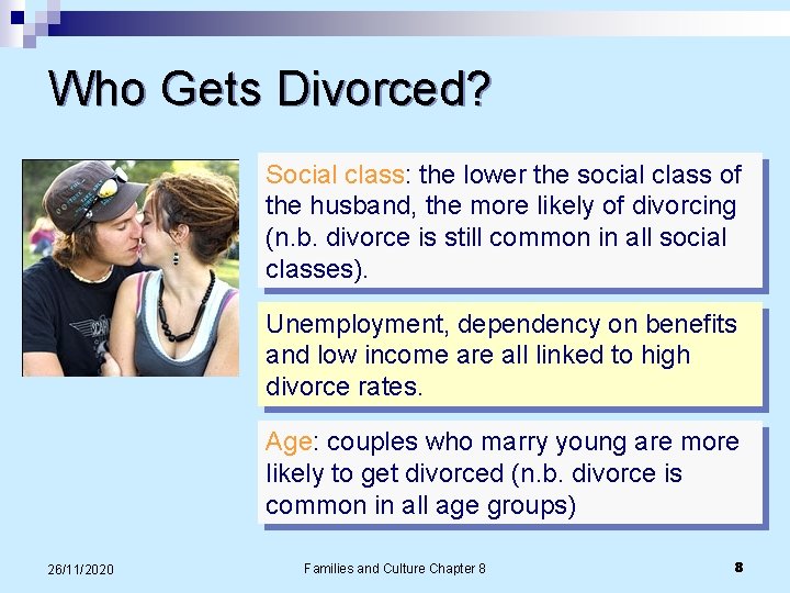 Who Gets Divorced? Social class: the lower the social class of the husband, the