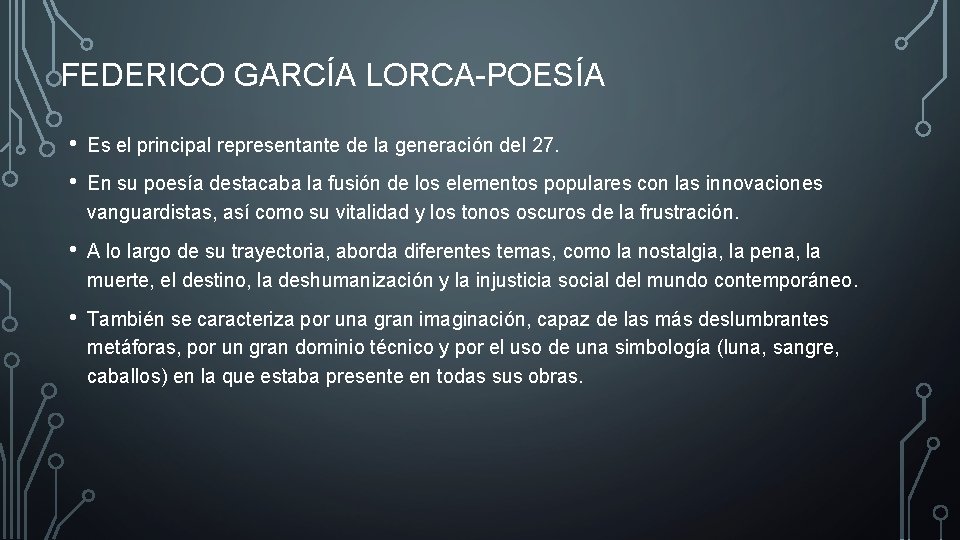 FEDERICO GARCÍA LORCA-POESÍA • Es el principal representante de la generación del 27. •