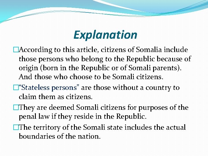 Explanation �According to this article, citizens of Somalia include those persons who belong to