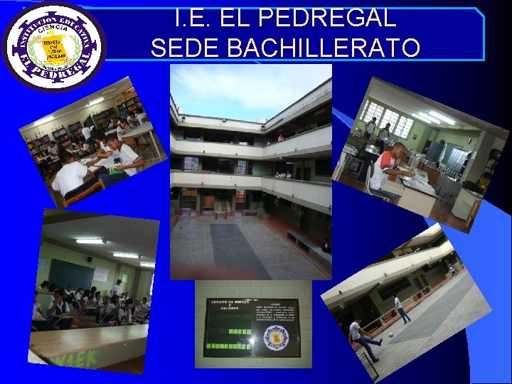 I. E. EL PEDREGAL SEDE BACHILLERATO 