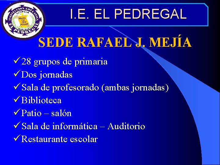 I. E. EL PEDREGAL SEDE RAFAEL J. MEJÍA ü 28 grupos de primaria ü