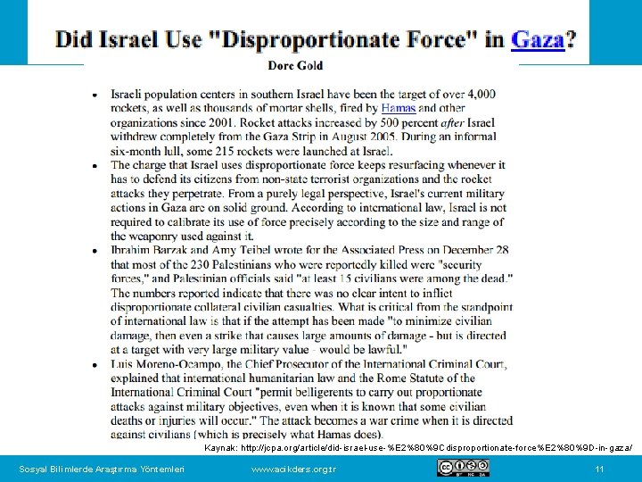 Kaynak: http: //jcpa. org/article/did-israel-use-%E 2%80%9 Cdisproportionate-force%E 2%80%9 D-in-gaza/ Sosyal Bilimlerde Araştırma Yöntemleri www. acikders.