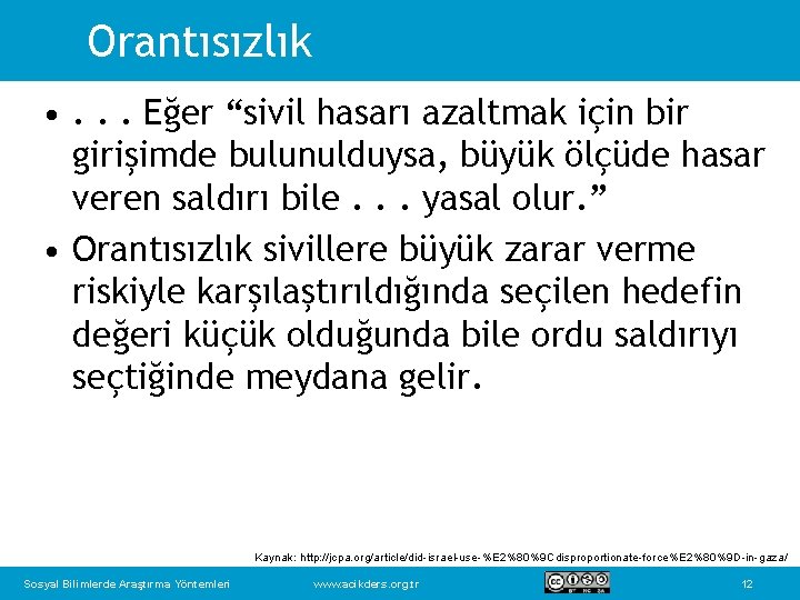 Orantısızlık • . . . Eğer “sivil hasarı azaltmak için bir girişimde bulunulduysa, büyük