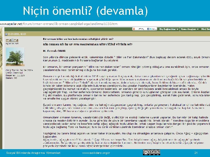 Niçin önemli? (devamla) Sosyal Bilimlerde Araştırma Yöntemleri www. acikders. org. tr 21 