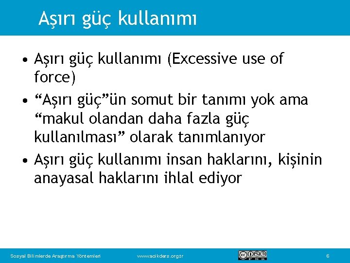 Aşırı güç kullanımı • Aşırı güç kullanımı (Excessive use of force) • “Aşırı güç”ün