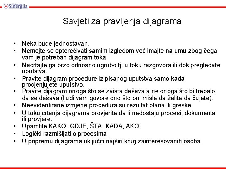 Savjeti za pravljenja dijagrama • Neka bude jednostavan. • Nemojte se opterećivati samim izgledom