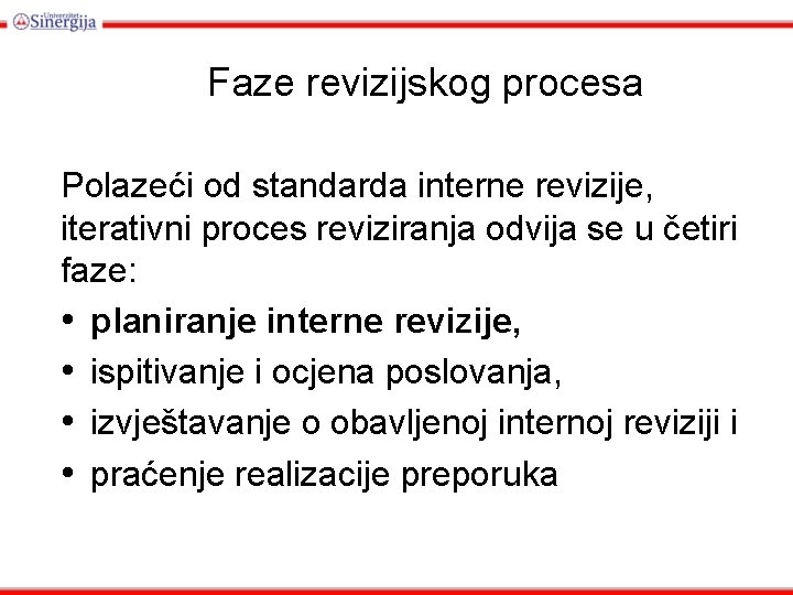 Faze revizijskog procesa Polazeći od standarda interne revizije, iterativni proces reviziranja odvija se u
