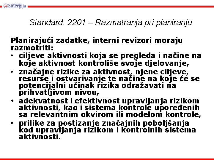 Standard: 2201 – Razmatranja pri planiranju Planirajući zadatke, interni revizori moraju razmotriti: • ciljeve