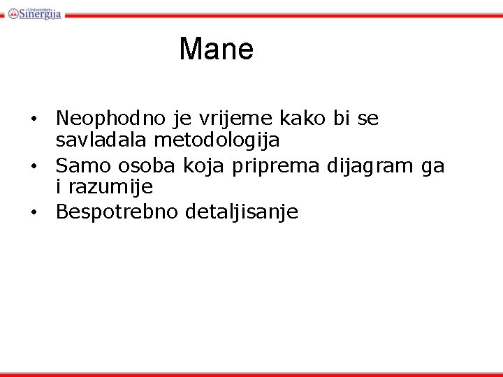 Mane • Neophodno je vrijeme kako bi se savladala metodologija • Samo osoba koja