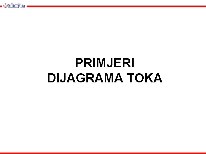 PRIMJERI DIJAGRAMA TOKA 