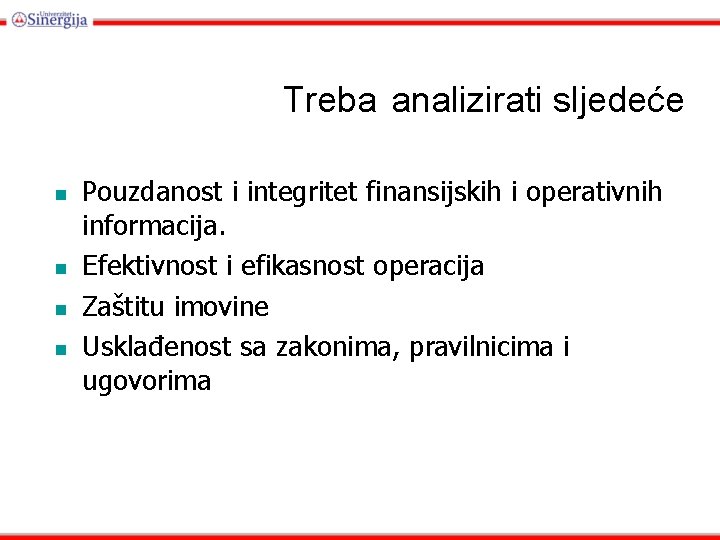 Treba analizirati sljedeće Pouzdanost i integritet finansijskih i operativnih informacija. Efektivnost i efikasnost operacija