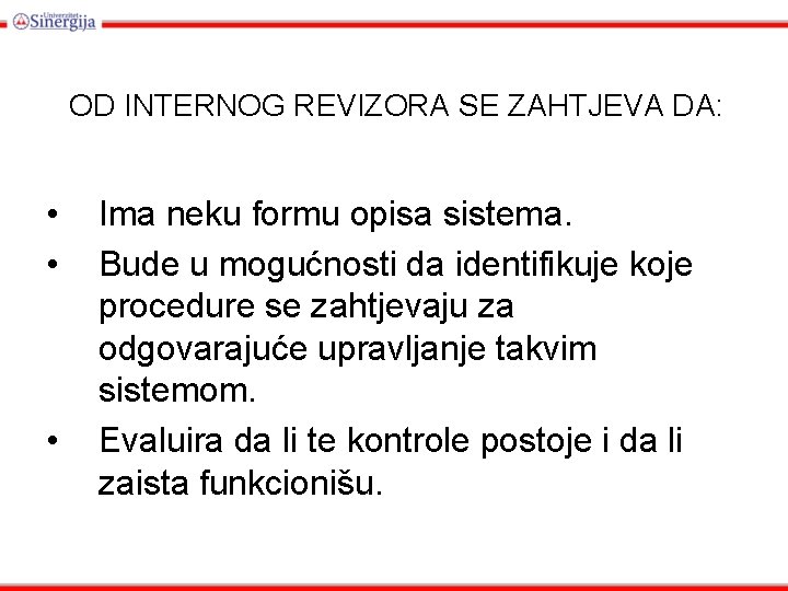 OD INTERNOG REVIZORA SE ZAHTJEVA DA: • • • Ima neku formu opisa sistema.