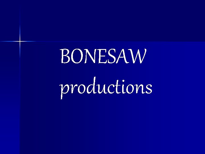 BONESAW productions 