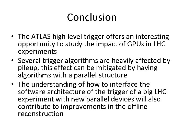 Conclusion • The ATLAS high level trigger offers an interesting opportunity to study the
