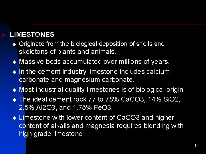 n LIMESTONES u Originate from the biological deposition of shells and skeletons of plants