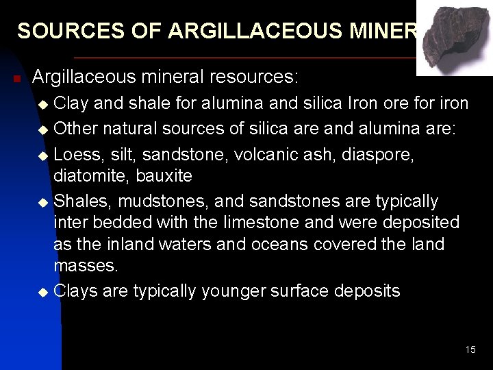 SOURCES OF ARGILLACEOUS MINERALS n Argillaceous mineral resources: Clay and shale for alumina and