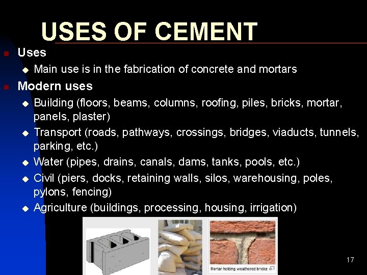 USES OF CEMENT n Uses u n Main use is in the fabrication of