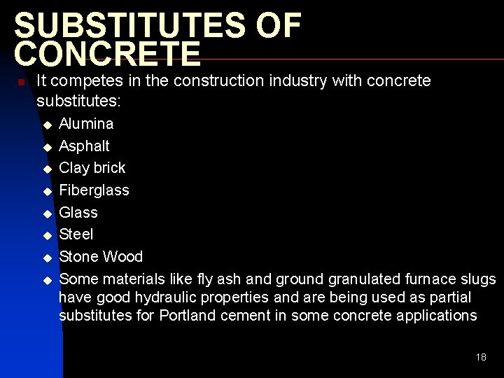 SUBSTITUTES OF CONCRETE n It competes in the construction industry with concrete substitutes: u