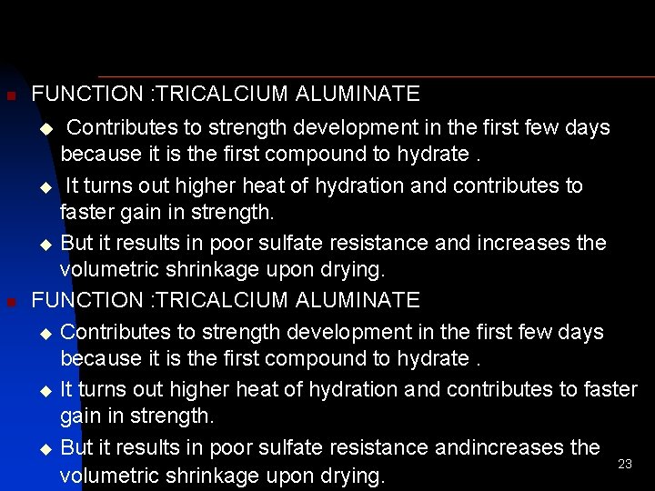 n FUNCTION : TRICALCIUM ALUMINATE n Contributes to strength development in the first few