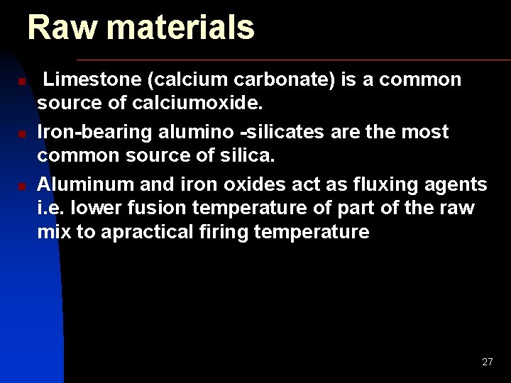 Raw materials n n n Limestone (calcium carbonate) is a common source of calciumoxide.
