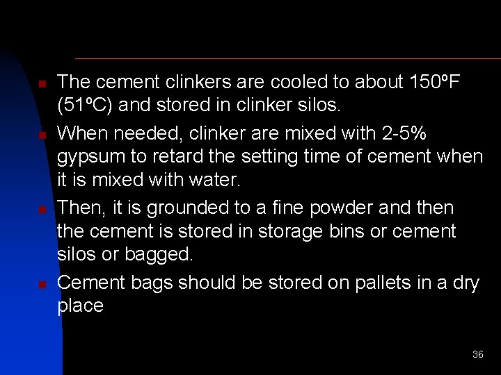 n n The cement clinkers are cooled to about 150ºF (51ºC) and stored in