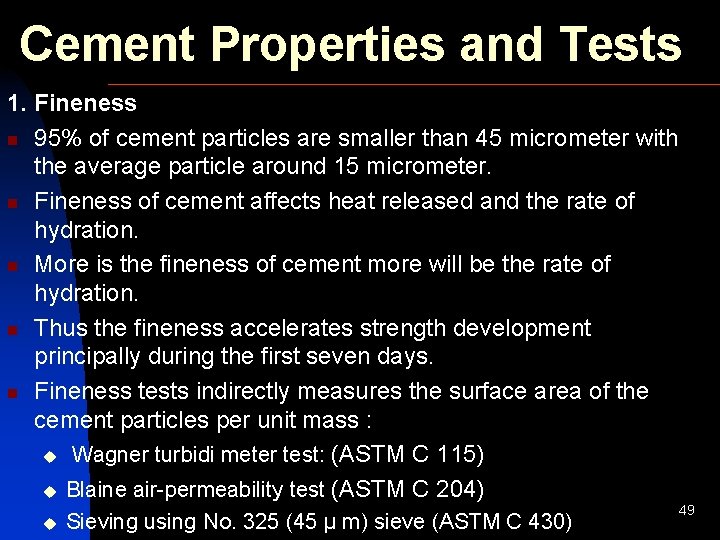 Cement Properties and Tests 1. Fineness n 95% of cement particles are smaller than