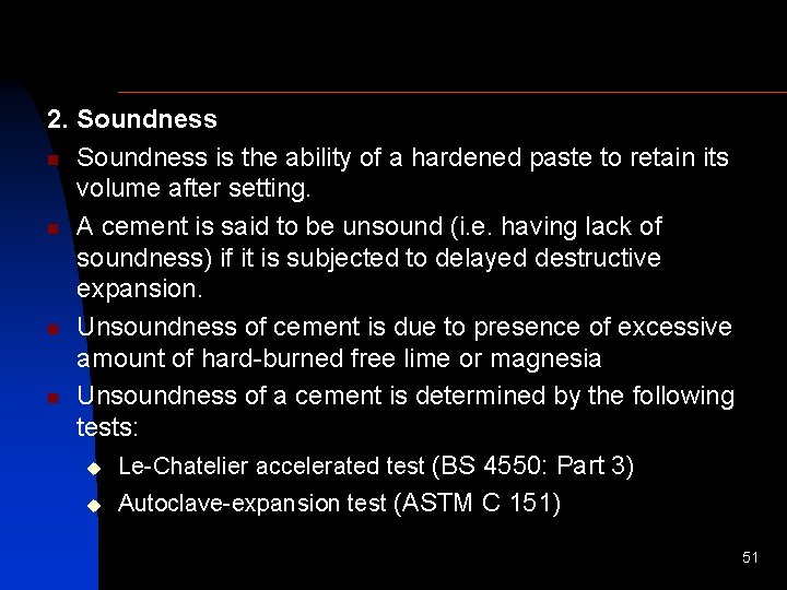 2. Soundness n Soundness is the ability of a hardened paste to retain its