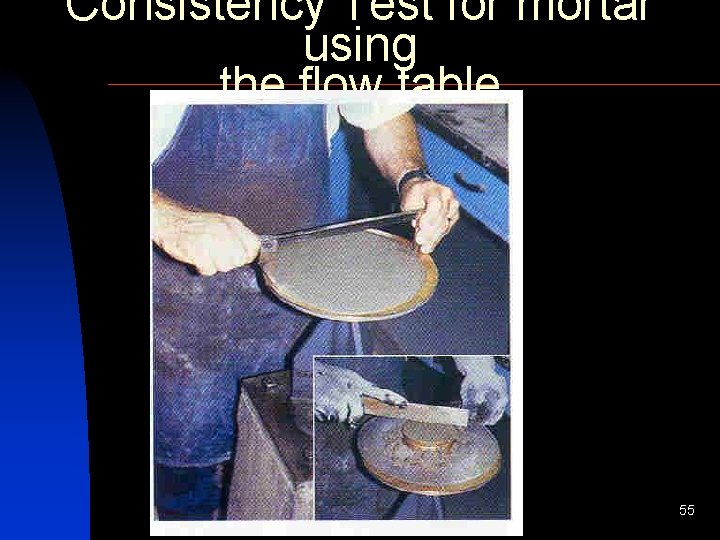 Consistency Test for mortar using the flow table 55 