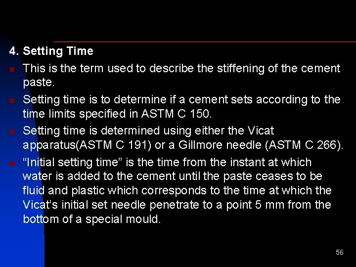 4. Setting Time n This is the term used to describe the stiffening of